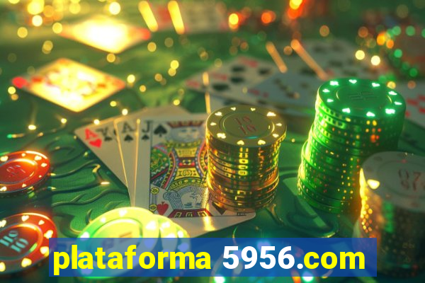 plataforma 5956.com